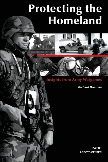 Protecting the Homeland : Insights from Army Wargames, Paperback / softback Book