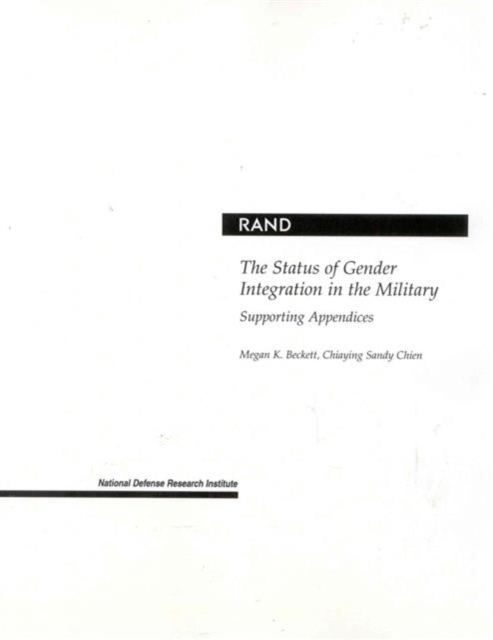The Status of Gender Integration in the Military : Supporting Appendices, Paperback / softback Book