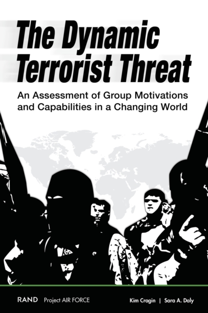 The Dynamic Terrorist Threat : An Assessment of Group Motivations and Capabilities in a Changing World, Paperback / softback Book
