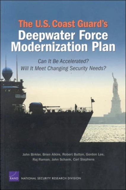 The U.S. Coast Guard's Deepwater Force Modernization Plan : Can it be Accelerated? Will it Meet Changing Security Needs?, Paperback / softback Book