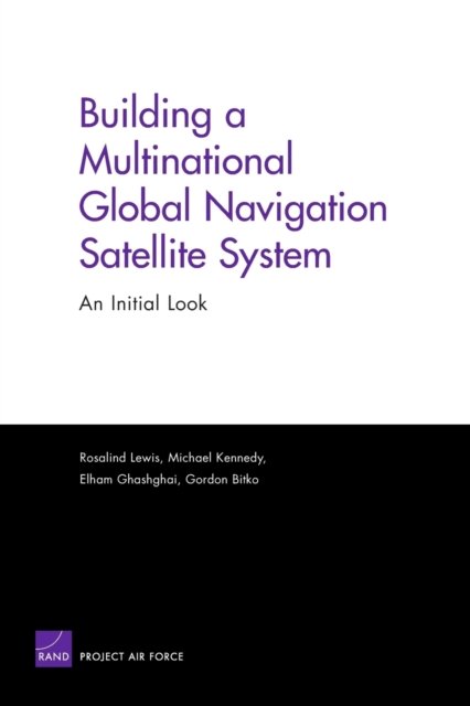 Building a Multinational Global Navigation Satellite System : An Initial Look, Paperback / softback Book