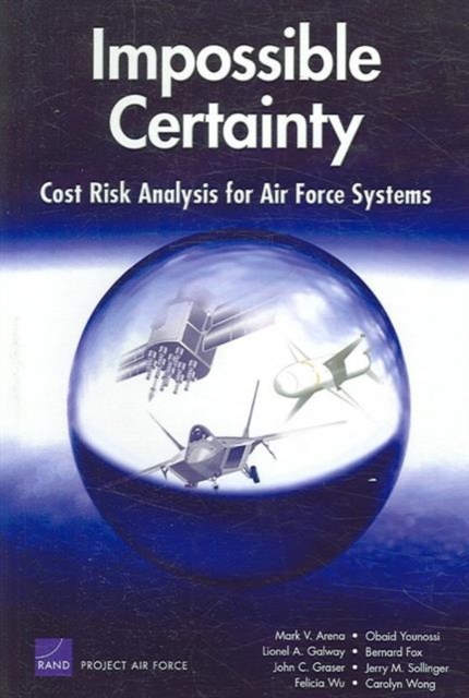 Impossible Certainty : Cost Risk Analysis for Air Force Systems, Paperback / softback Book