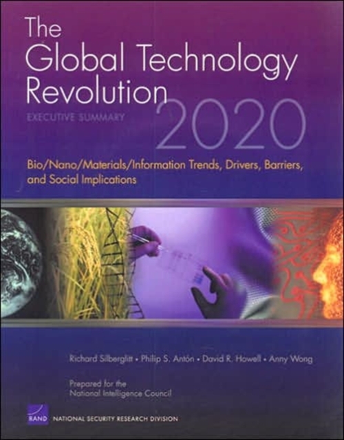 The Global Technology Revolution 2020 : Executive Summary - Bio/nano/materials/information Trends, Drivers, Barriers, and Social Implications, Mixed media product Book