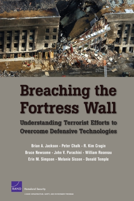 Breaching the Fortress Wall : Understanding Terrorist Efforts to Overcome Defensive Technologies, Paperback / softback Book