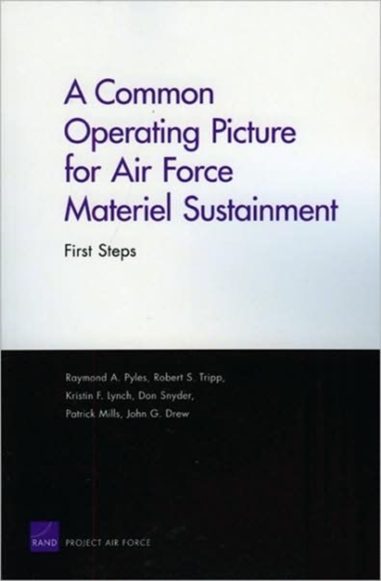 A Common Operating Picture for Air Force Materiel Sustainment : First Steps, Paperback / softback Book