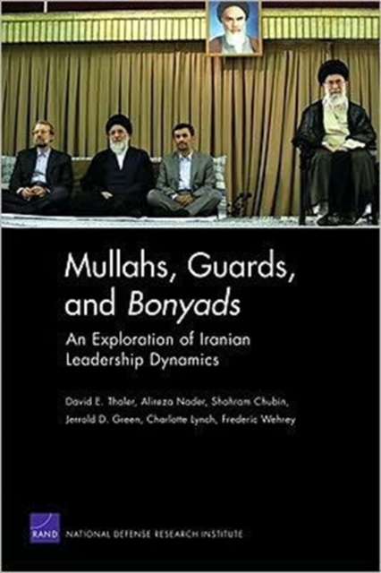 Mullahs, Guards, and Bonyads: an Exploration of Iranian Leadership Dynamics, Paperback / softback Book