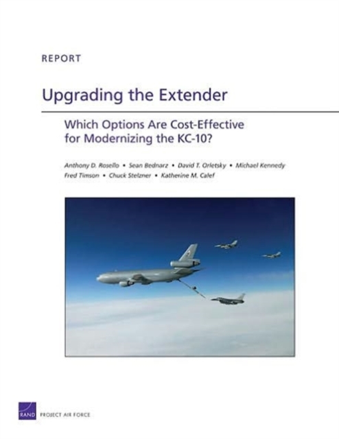 Upgrading the Extender : Which Options are Cost-Effective for Modernizing the Kc-10?, Paperback / softback Book
