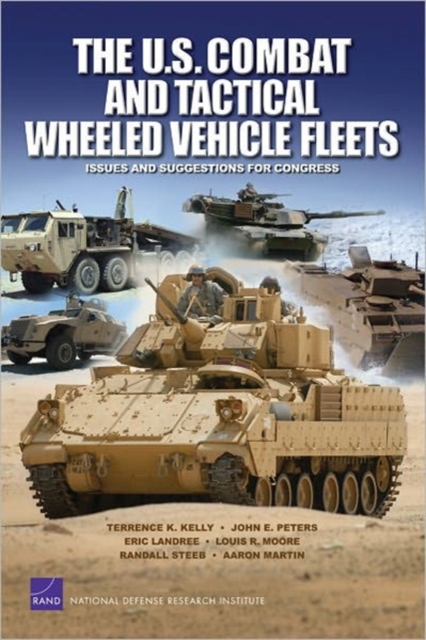 The U.S. Combat and Tactical Wheeled Vehicle Fleets : Issues and Suggestions for Congress, Paperback / softback Book