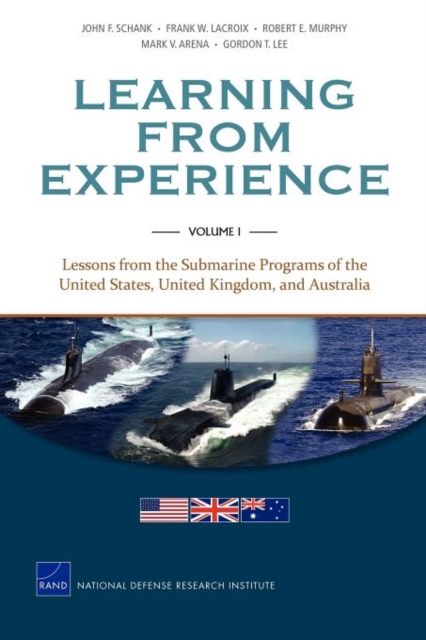 Learning from Experience : Lessons from the Submarine Programs of the United States, United Kingdom, and Australia v. I, Paperback / softback Book