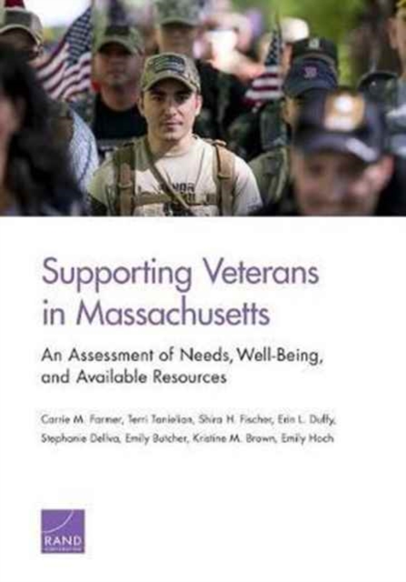 Supporting Veterans in Massachusetts : An Assessment of Needs, Well-Being, and Available Resources, Paperback / softback Book