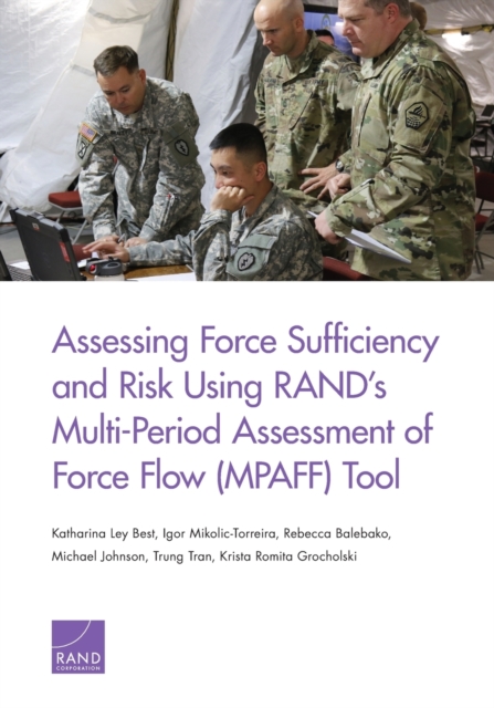 Assessing Force Sufficiency and Risk Using Rand's Multi-Period Assessment of Force Flow (Mpaff) Tool, Paperback / softback Book