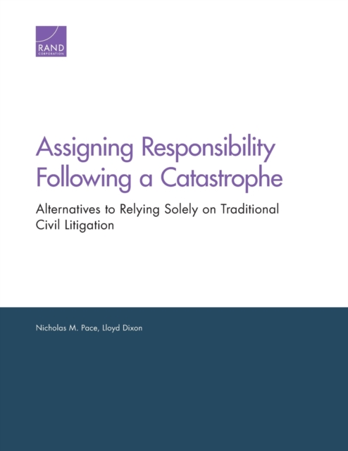 Assigning Responsibility Following a Catastrophe : Alternatives to Relying Solely on Traditional Civil Litigation, Paperback / softback Book