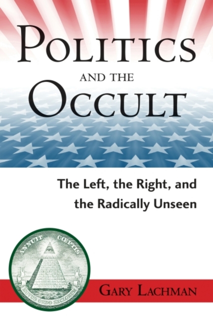 Politics and the Occult : The Left, the Right, and the Radically Unseen, EPUB eBook