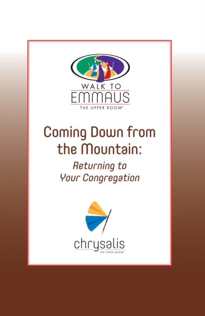 Coming Down from the Mountain : Returning to Your Congregation (Walk to Emmaus), EPUB eBook