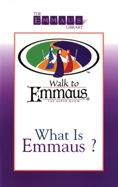 What is Emmaus? : Walk to Emmaus, EPUB eBook