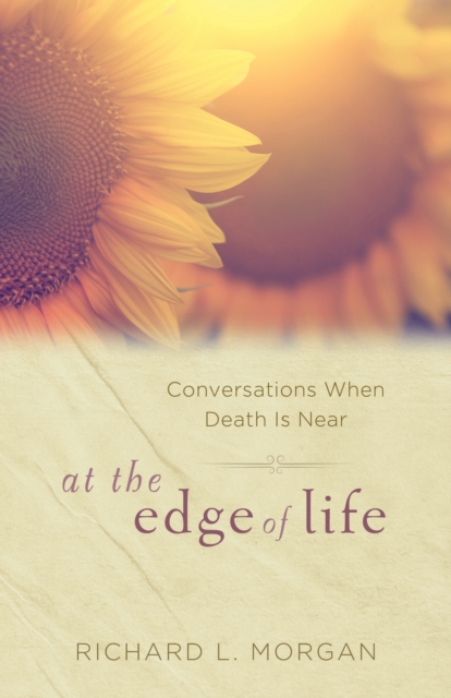 At the Edge of Life : Conversations When Death is Near, EPUB eBook