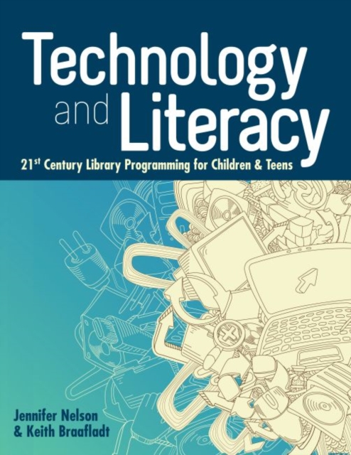 Technology and Literacy : 21st Century Library Programming for Children and Teens, Paperback / softback Book