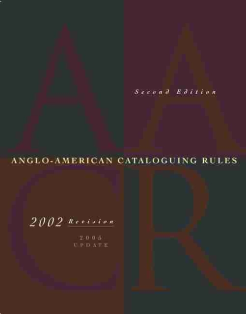Anglo-American Cataloguing Rules, 2002 Revision, 2005 Update, Paperback / softback Book
