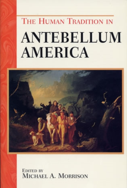 The Human Tradition in Antebellum America, Hardback Book