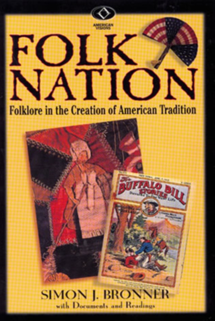 Folk Nation : Folklore in the Creation of American Tradition, Hardback Book