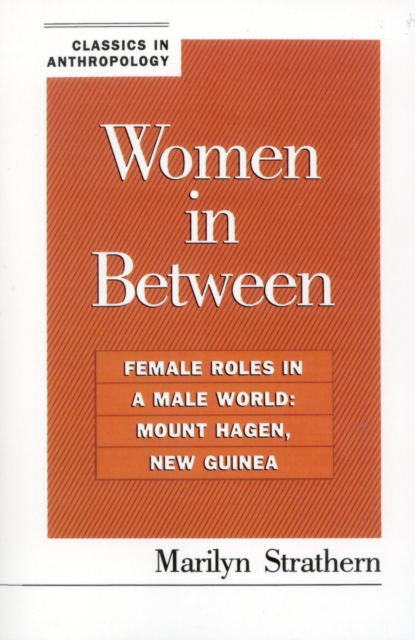Women in Between : Female Roles in a Male World: Mount Hagen, New Guinea, Paperback / softback Book