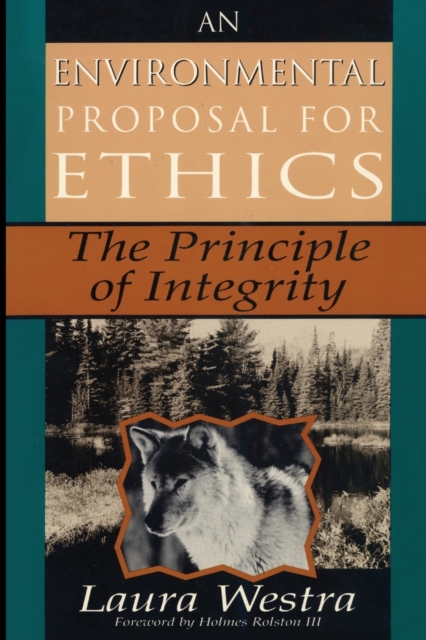 An Environmental Proposal for Ethics : The Principle of Integrity, Paperback / softback Book