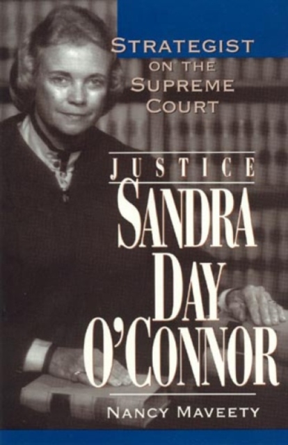 Justice Sandra Day O'Connor : Strategist on the Supreme Court, Paperback / softback Book