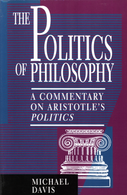 The Politics of Philosophy : A Commentary on Aristotle's Politics, Paperback / softback Book