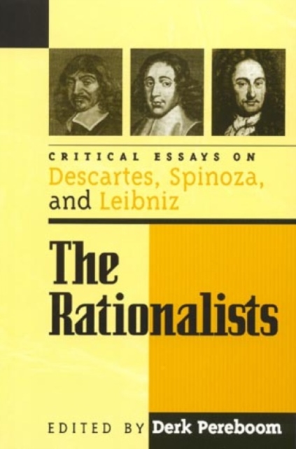 The Rationalists : Critical Essays on Descartes, Spinoza, and Leibniz, Paperback / softback Book