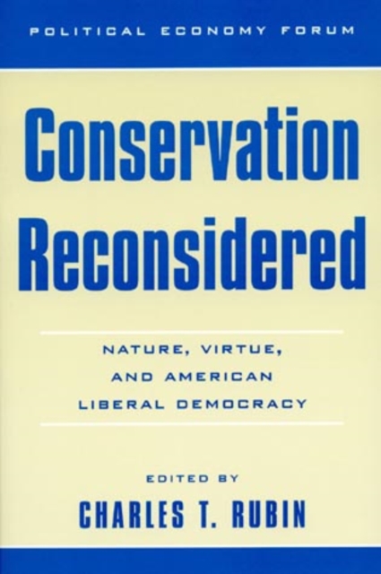 Conservation Reconsidered : Nature, Virtue, and American Liberal Democracy, Paperback / softback Book