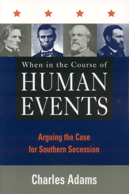 When in the Course of Human Events : Arguing the Case for Southern Secession, Paperback / softback Book