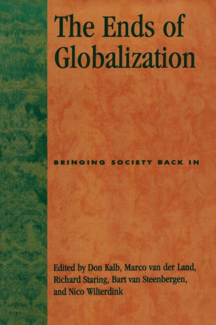 The Ends of Globalization : Bringing Society Back In, Paperback / softback Book