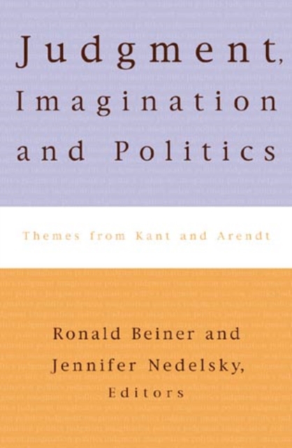 Judgment, Imagination, and Politics : Themes from Kant and Arendt, Hardback Book
