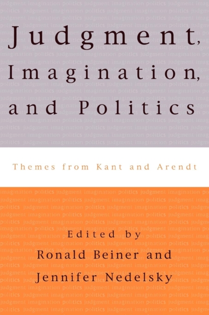 Judgment, Imagination, and Politics : Themes from Kant and Arendt, Paperback / softback Book