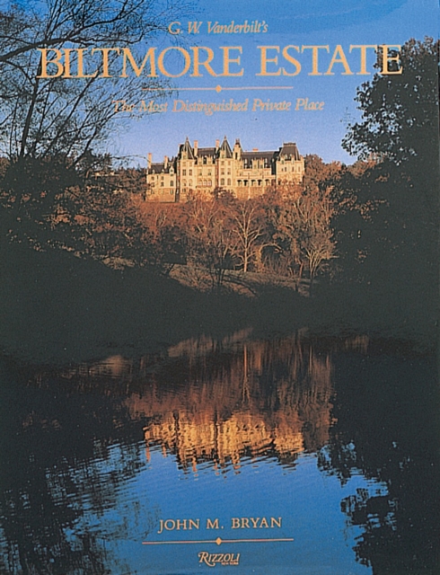Biltmore Estate : The Most Distinguished Private Place, Hardback Book