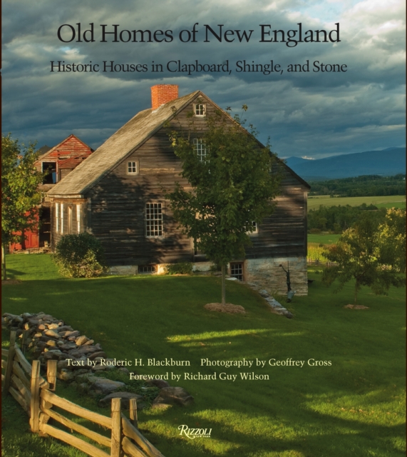 Old Homes of New England : Historic Houses In Clapboard, Shingle, and Stone, Hardback Book
