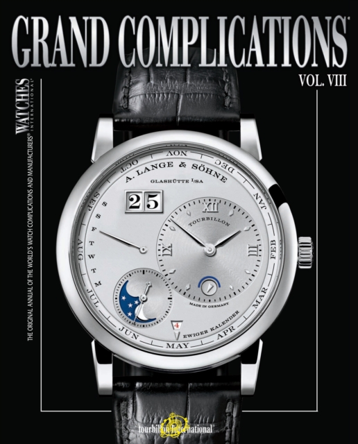 Grand Complications Volume VIII : High Quality Watchmaking, Hardback Book