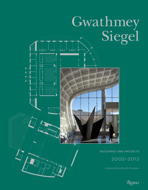 Gwathmey Siegel Buildings and Projects, 2002-2012, Hardback Book