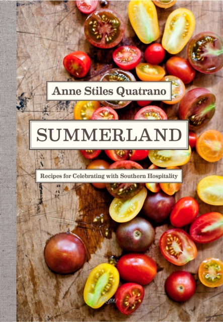 Summerland : Recipes for Celebrating with Southern Hospitality, Hardback Book