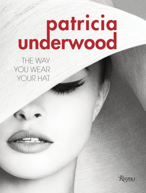 Patricia Underwood : The Way You Wear Your Hat, Hardback Book