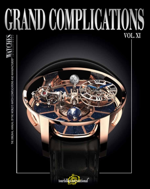 Grand Complications Vol. XI : Special Astronomical Watch Edition, Hardback Book