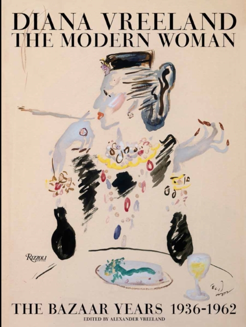 Diana Vreeland: The Modern Woman : The Bazaar Years, 1936-1962, Hardback Book