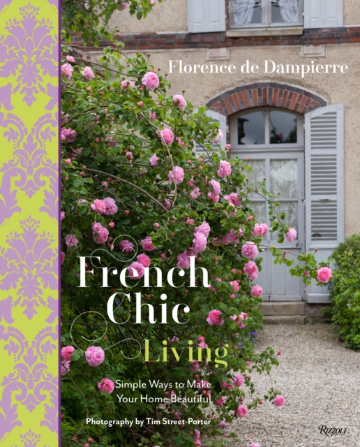 French Chic Living : Simple Ways to Make Your Home Beautiful, Hardback Book