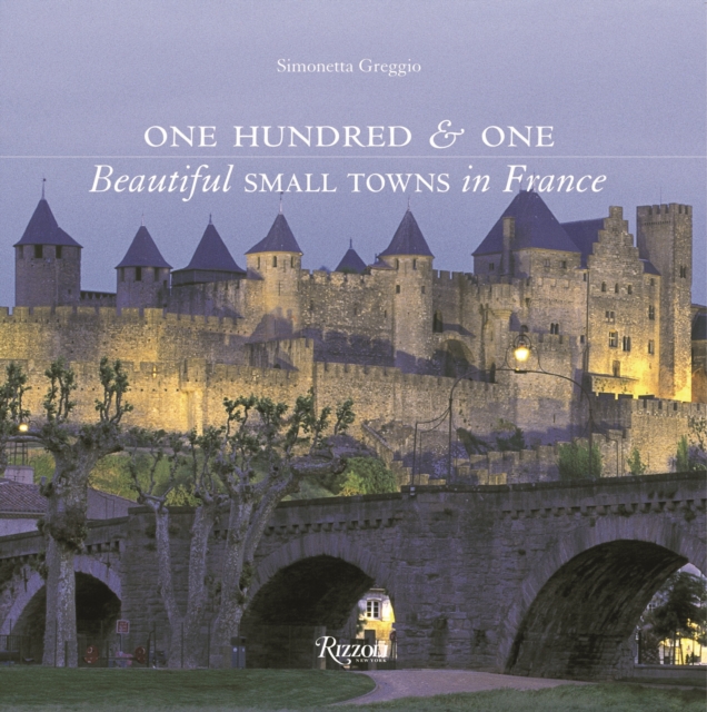 One Hundred & One Beautiful Small Towns in France, Hardback Book