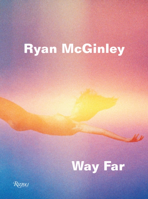 Ryan McGinley: Way Far, Hardback Book