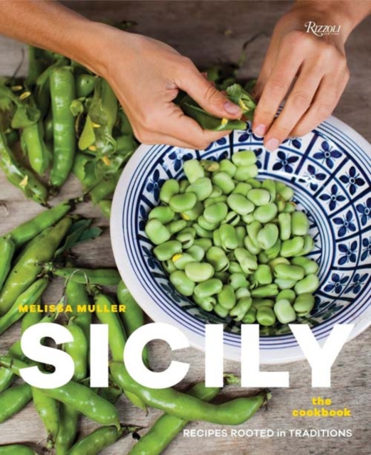 Sicily : The Cookbook: Recipes Rooted in Traditions, Hardback Book