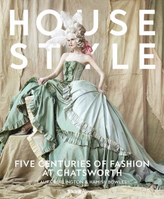House Style : Five Centuries of Fashion at Chatsworth, Hardback Book