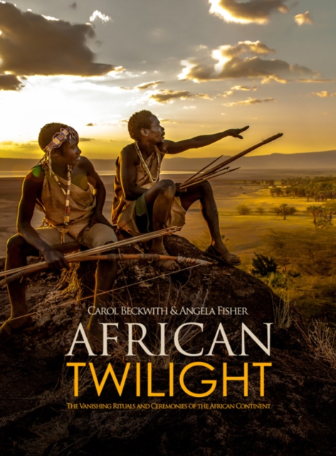 African Twilight : The Vanishing Rituals and Ceremonies of the African Continent, Hardback Book