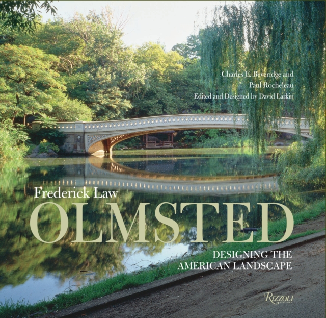 Frederic Law Olmsted : Designing the American Landscape, Hardback Book