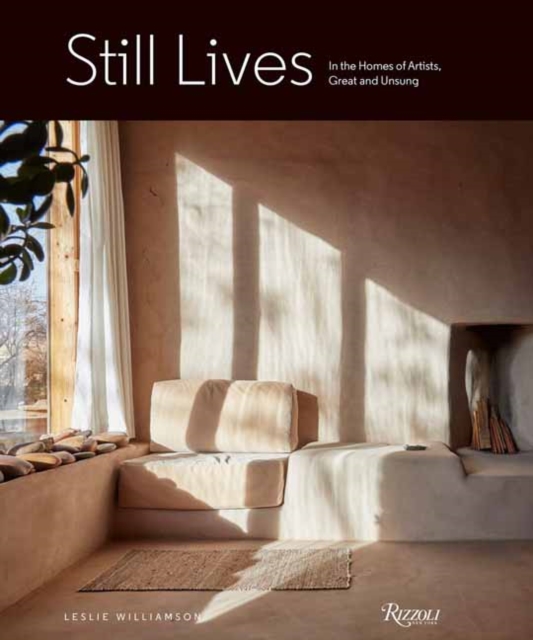 Still Lives : In the Homes of Artists, Great and Unsung, Hardback Book